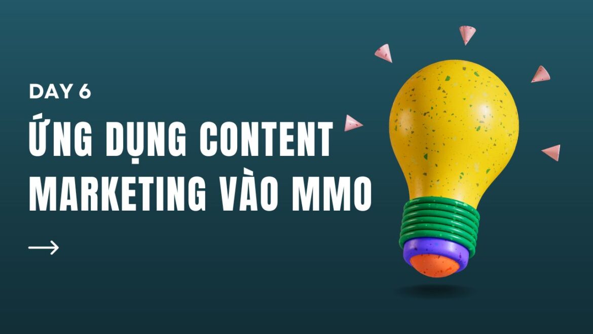 ỨNG DỤNG CONTENT MARKETING VÀO MMO